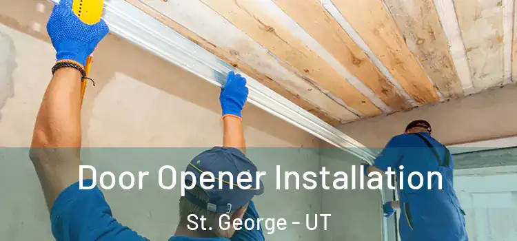 Door Opener Installation St. George - UT