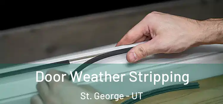  Door Weather Stripping St. George - UT