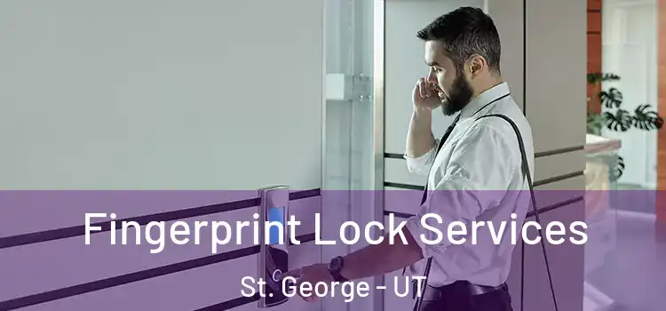 Fingerprint Lock Services St. George - UT