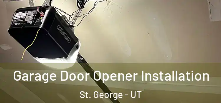  Garage Door Opener Installation St. George - UT