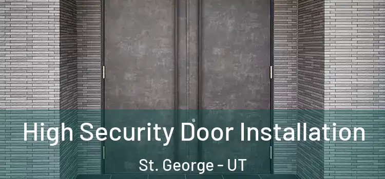  High Security Door Installation St. George - UT