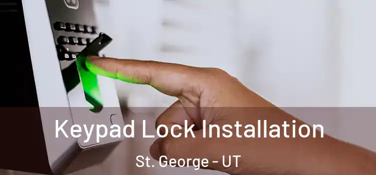 Keypad Lock Installation St. George - UT