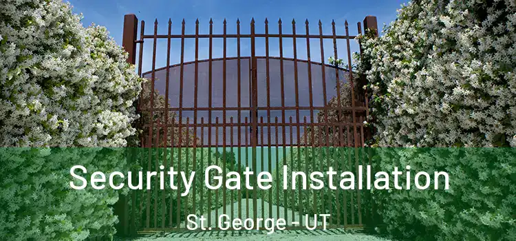 Security Gate Installation St. George - UT